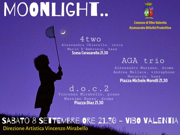 Moonlight - Sabato 8 Settembre 2018 ore 21,30 Vibo Valentia - Direzione Artistica Vincenzo Mirabello